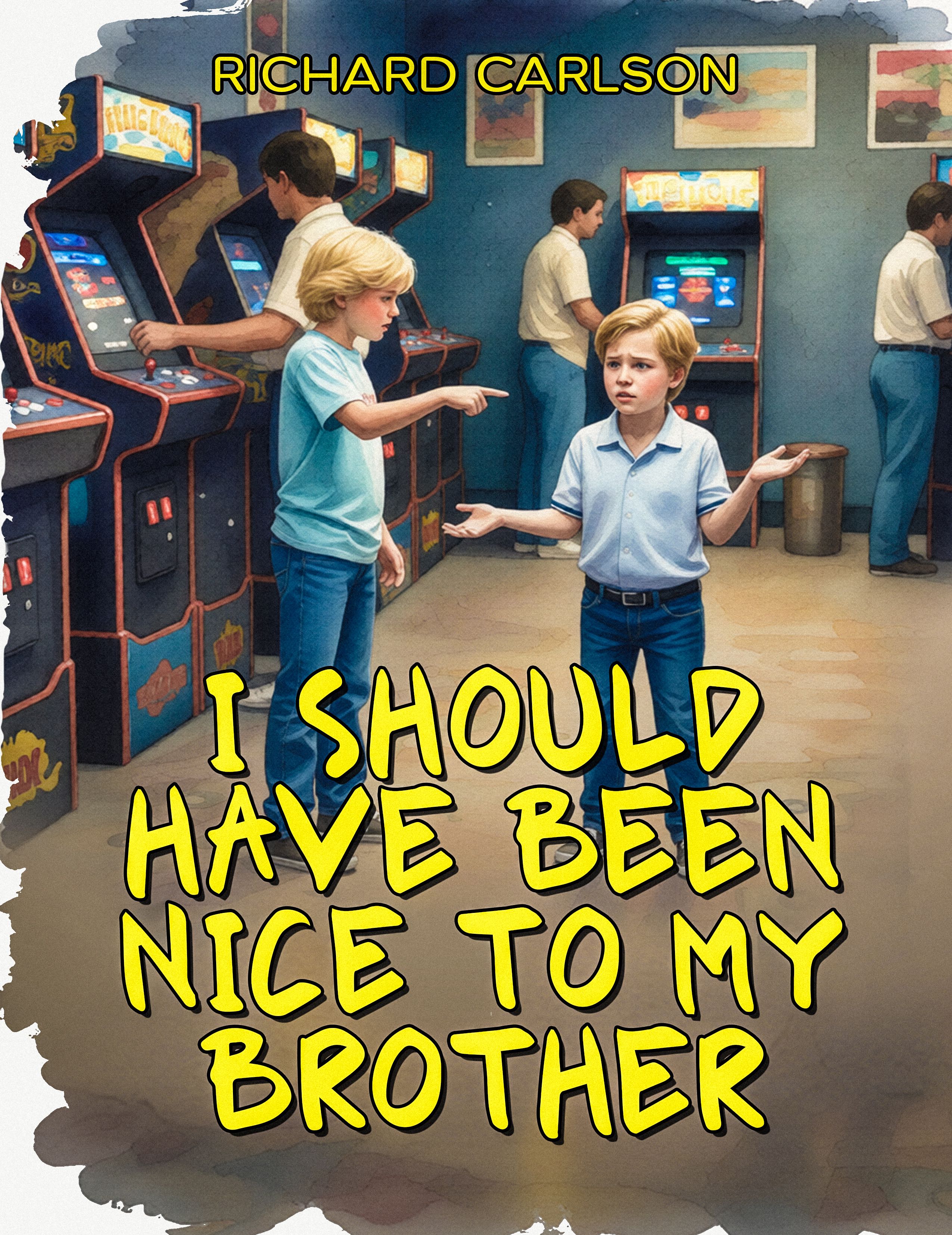 I Should Have Been Nice to My Brother